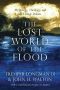 [The Lost World Series 05] • The Lost World of the Flood · Mythology, Theology, and the Deluge Debate